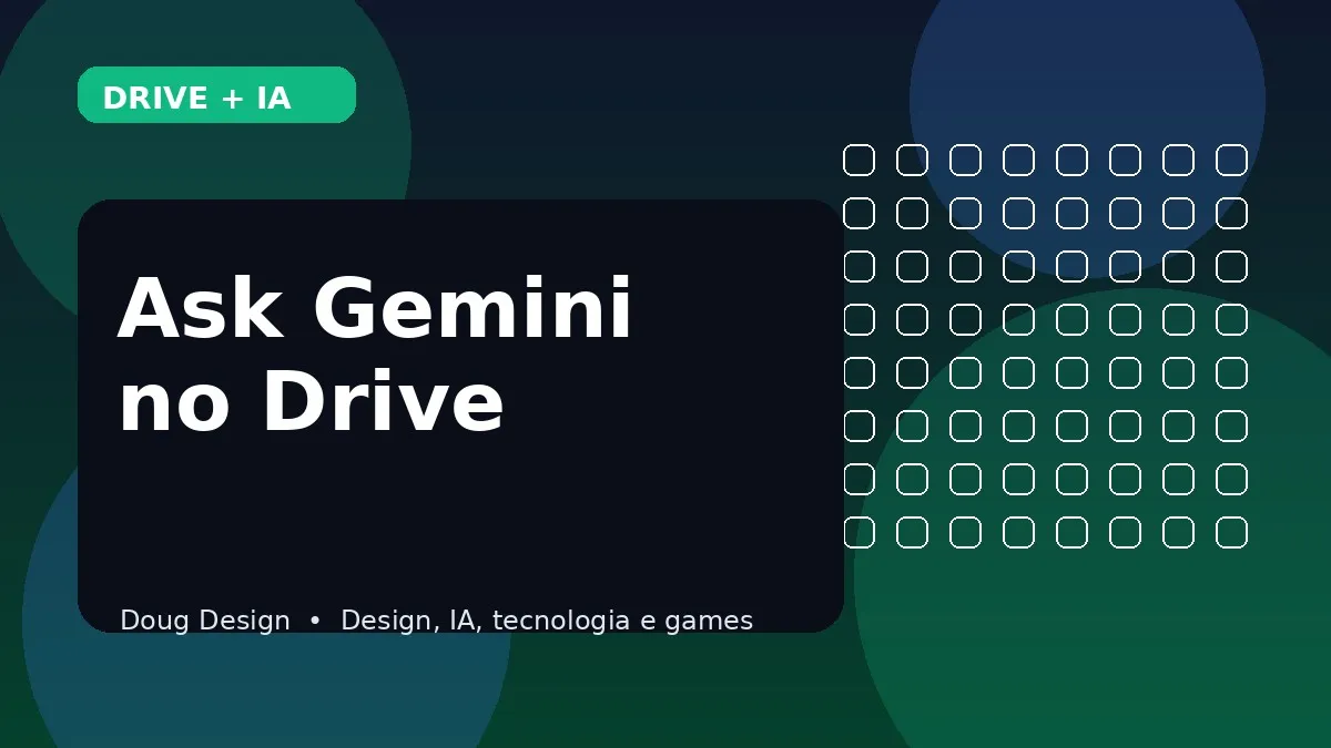 Ask Gemini no Drive agora esta disponivel: o que muda na pesquisa e analise de arquivos