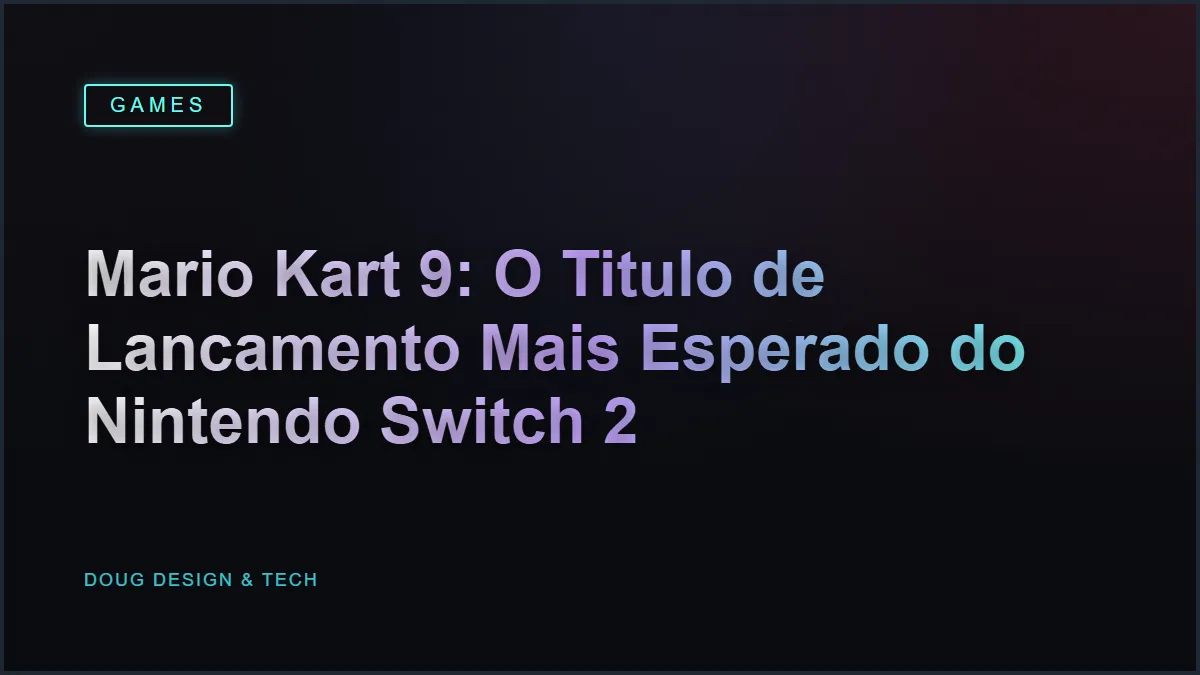Mario Kart 9: O Titulo de Lancamento Mais Esperado do Nintendo Switch 2 e Revelado!