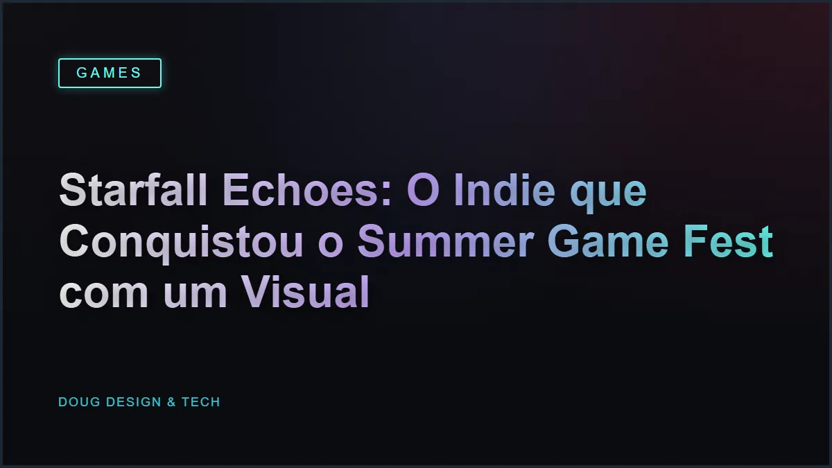 Starfall Echoes: O Indie que Conquistou o Summer Game Fest com um Visual Deslumbrante!