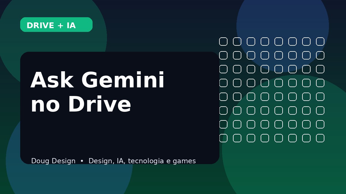 Ask Gemini no Drive agora esta disponivel: o que muda na pesquisa e analise de arquivos