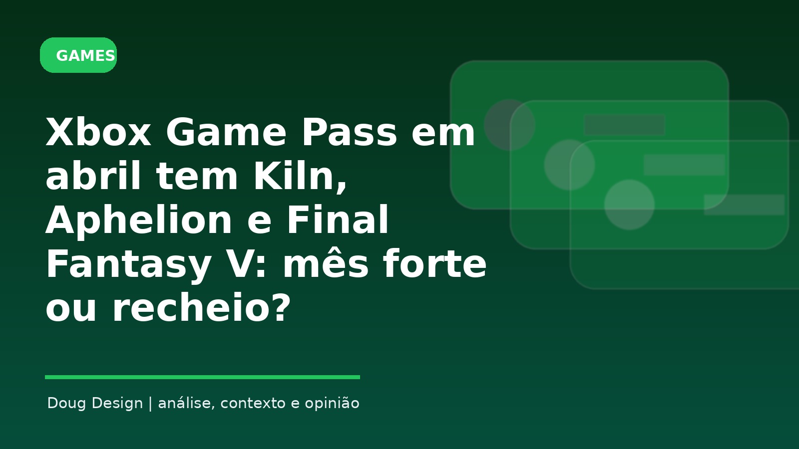 Imagem de capa editorial sobre Xbox Game Pass abril 2026 Kiln Aphelion Final Fantasy V